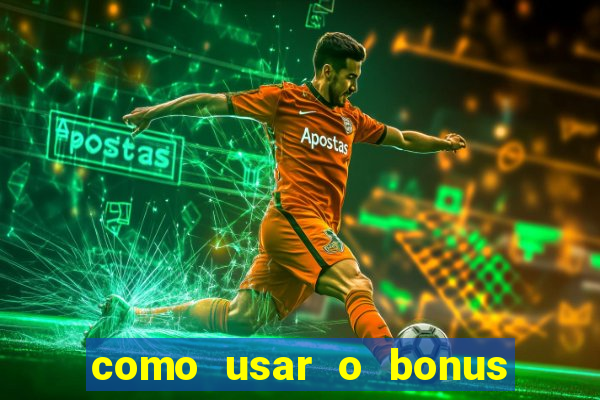 como usar o bonus do 1win casino