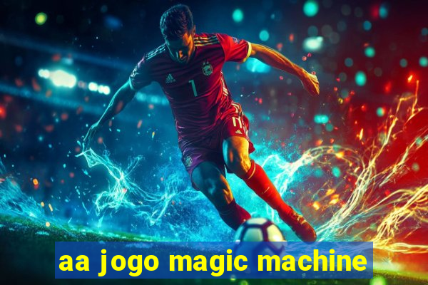 aa jogo magic machine