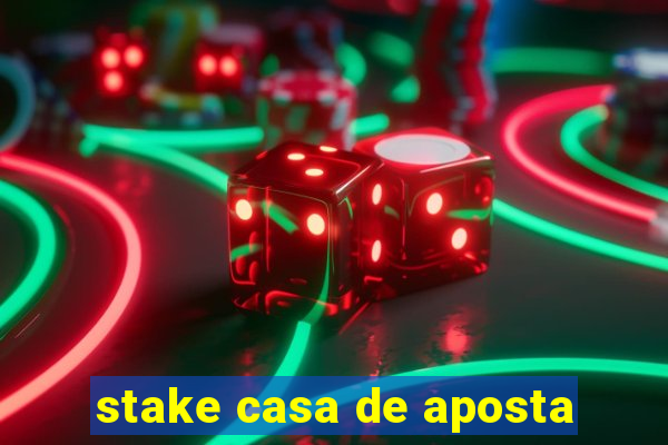 stake casa de aposta