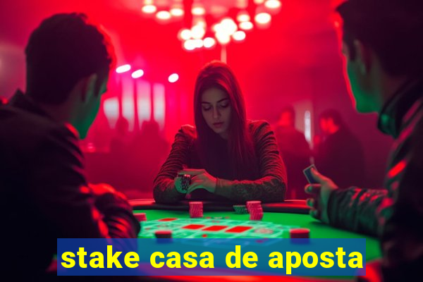 stake casa de aposta