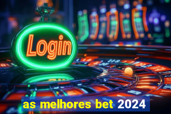 as melhores bet 2024