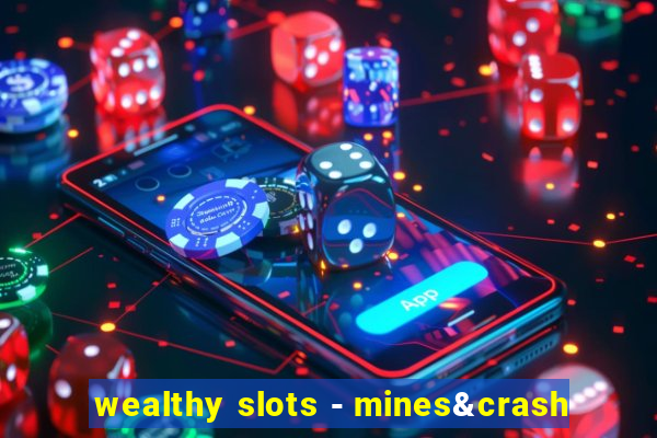 wealthy slots - mines&crash