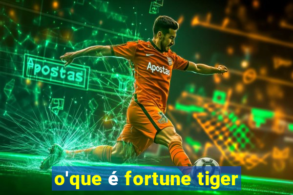 o'que é fortune tiger