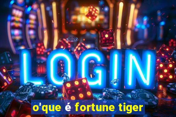 o'que é fortune tiger