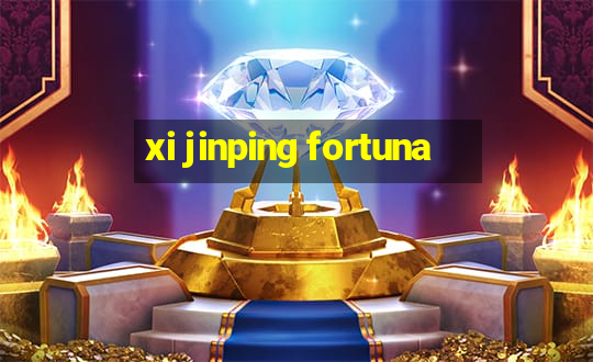 xi jinping fortuna