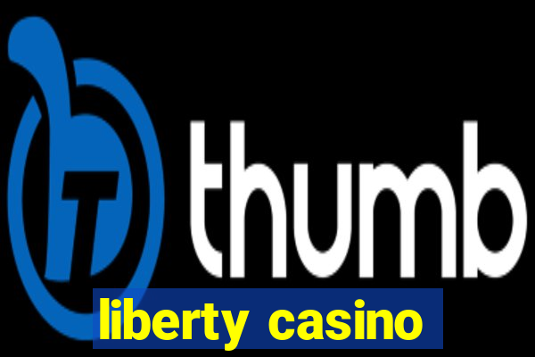 liberty casino