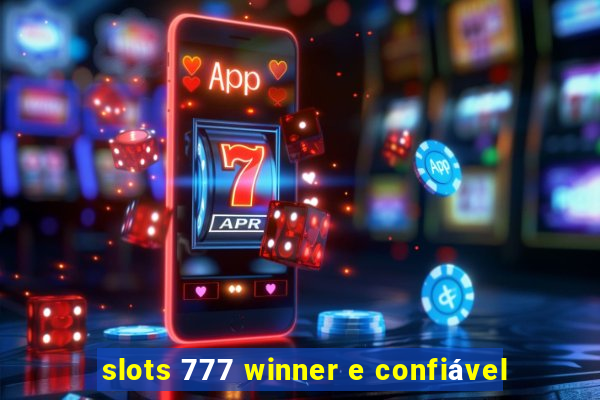 slots 777 winner e confiável