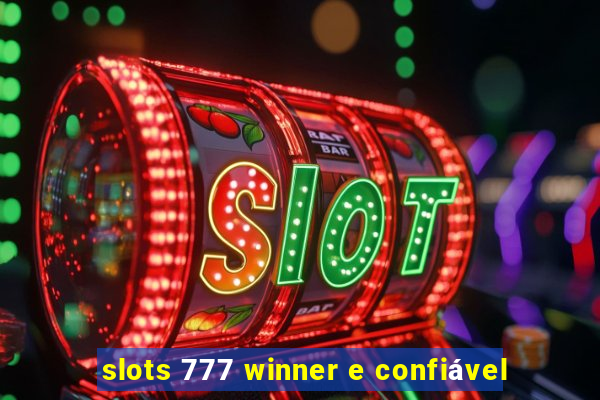 slots 777 winner e confiável