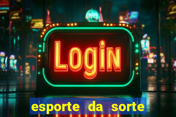 esporte da sorte como jogar