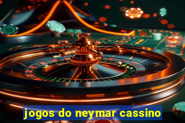 jogos do neymar cassino