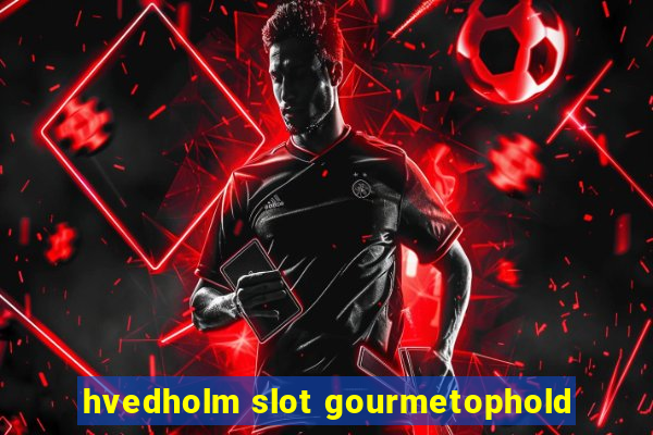 hvedholm slot gourmetophold