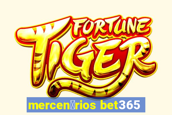 mercen谩rios bet365