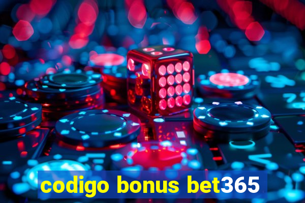 codigo bonus bet365