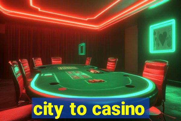 city to casino