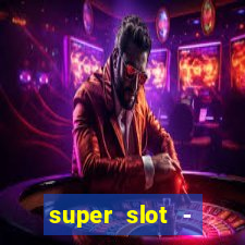 super slot - ca?a-níqueis apk