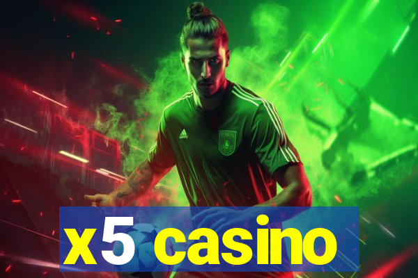 x5 casino