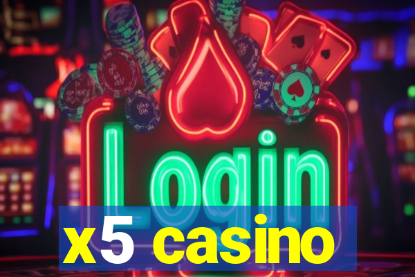 x5 casino