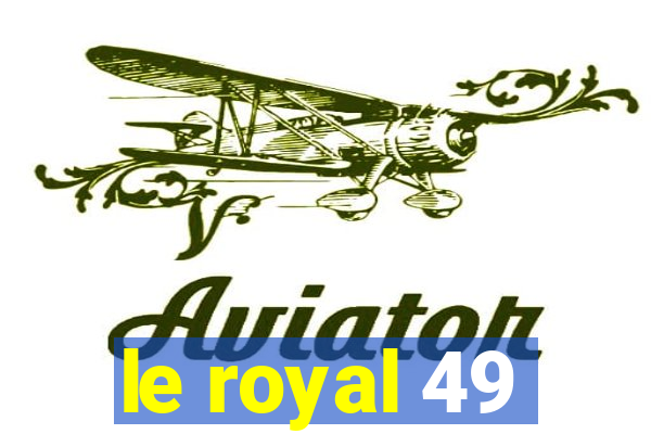 le royal 49