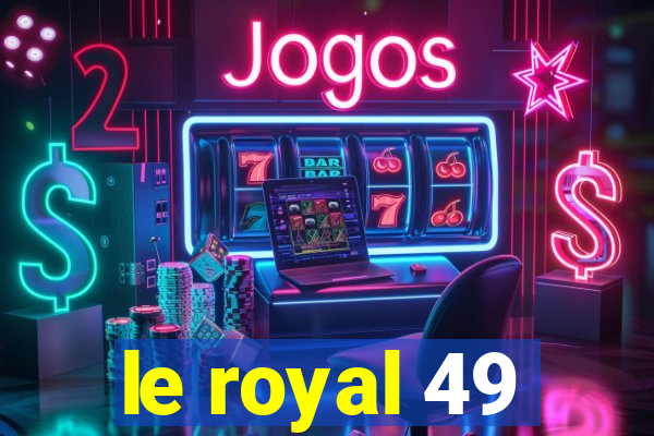 le royal 49