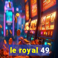 le royal 49