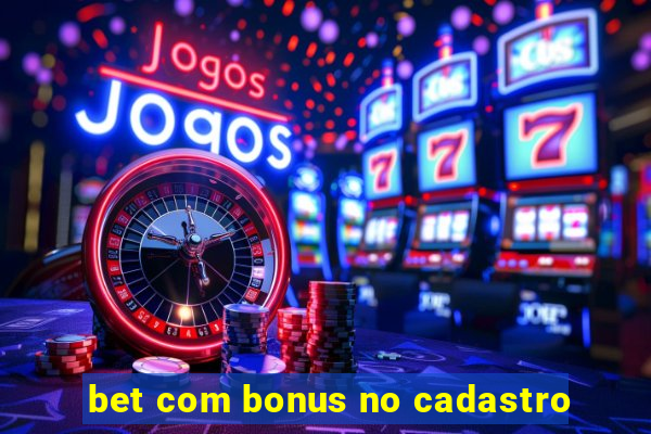 bet com bonus no cadastro