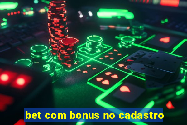 bet com bonus no cadastro