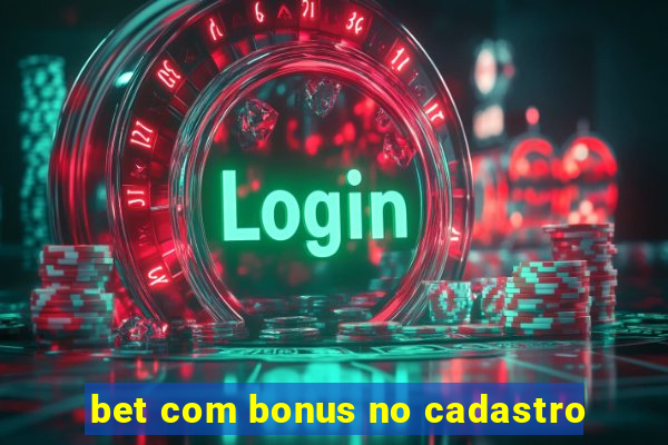 bet com bonus no cadastro