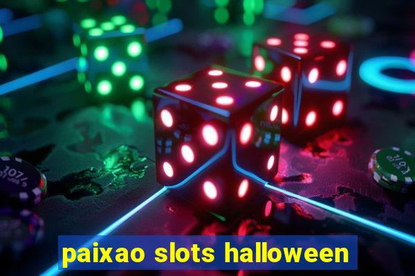 paixao slots halloween