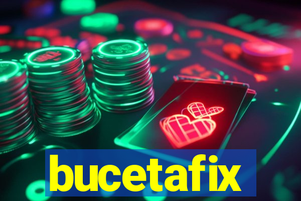 bucetafix