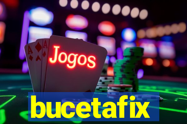 bucetafix