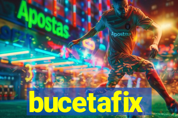 bucetafix