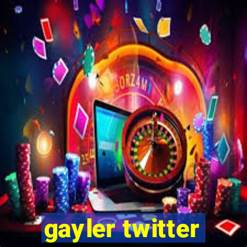 gayler twitter