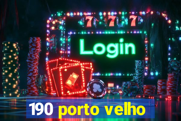 190 porto velho