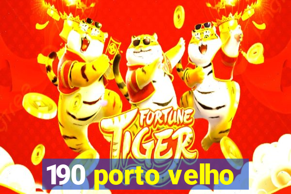 190 porto velho