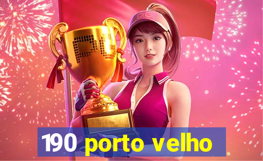 190 porto velho