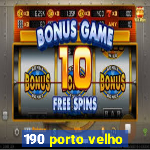 190 porto velho