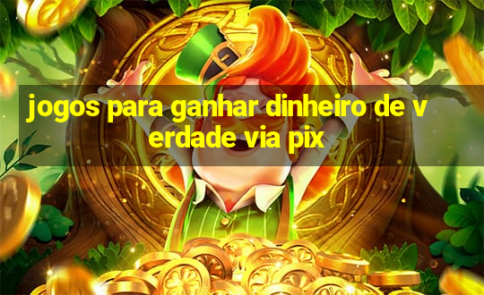 jogos para ganhar dinheiro de verdade via pix