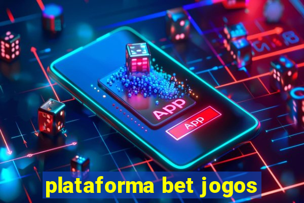 plataforma bet jogos