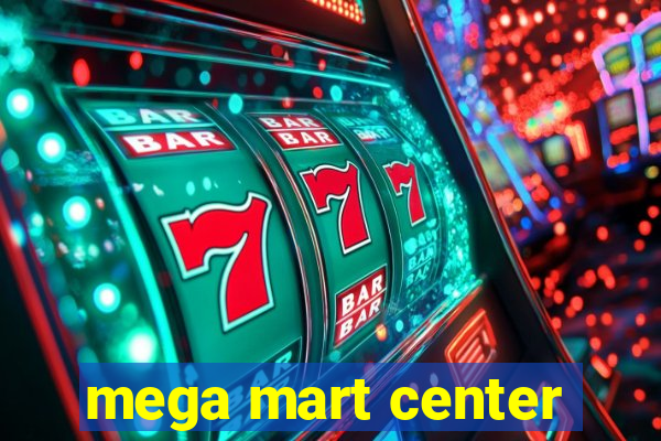 mega mart center