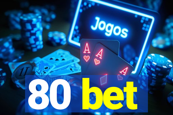 80 bet