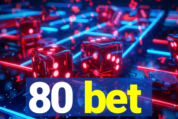 80 bet