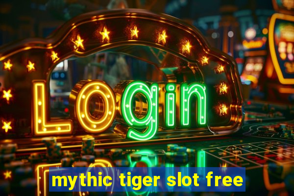 mythic tiger slot free