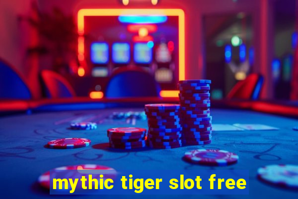 mythic tiger slot free