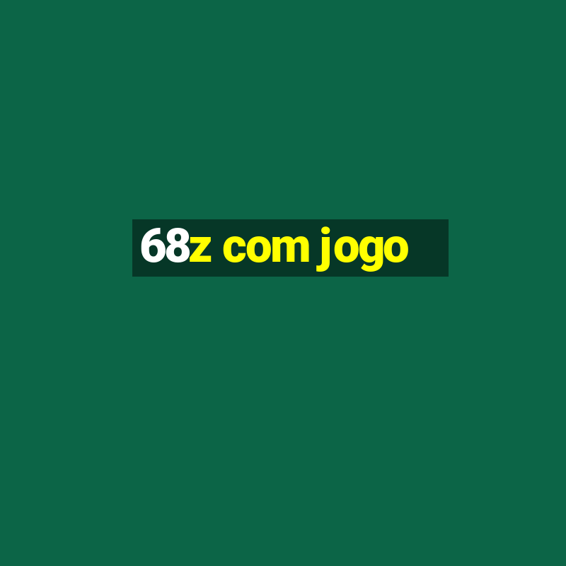 68z com jogo