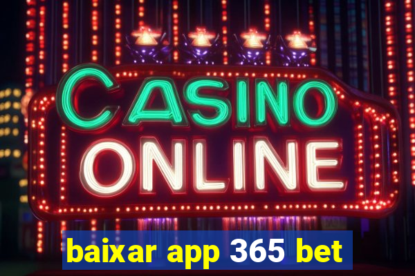 baixar app 365 bet