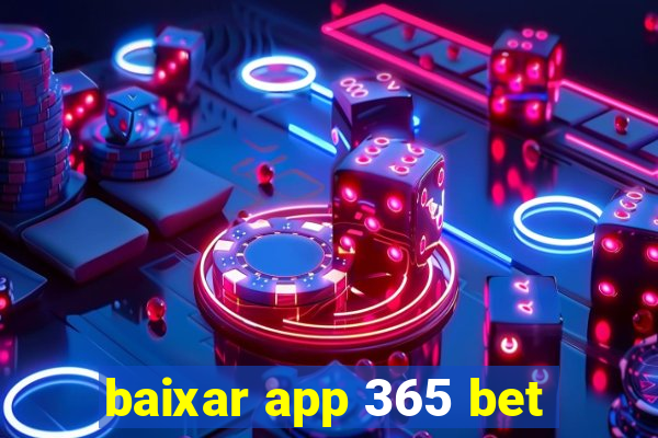 baixar app 365 bet