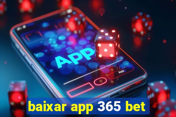 baixar app 365 bet