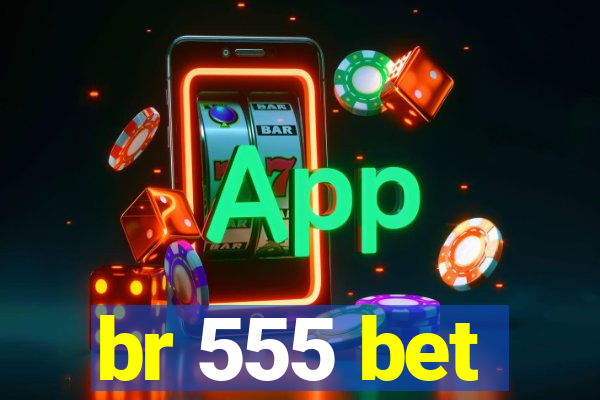 br 555 bet