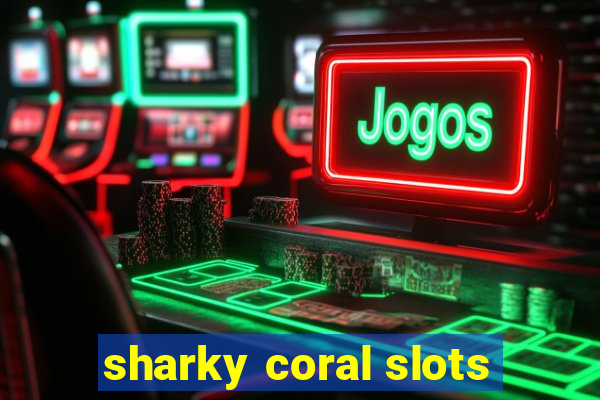 sharky coral slots