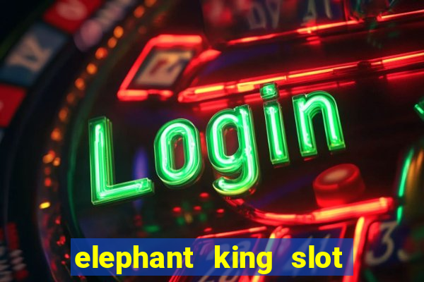 elephant king slot big win